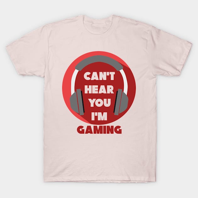 Can’t hear you I’m gaming, with headphones gift T-Shirt by Tom´s TeeStore